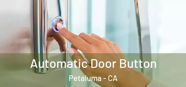 Automatic Door Button Petaluma - CA
