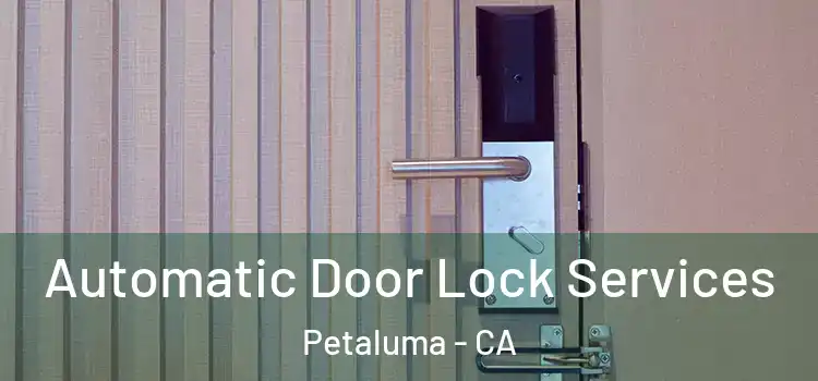 Automatic Door Lock Services Petaluma - CA