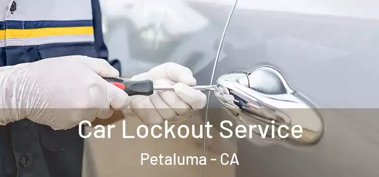 Car Lockout Service Petaluma - CA