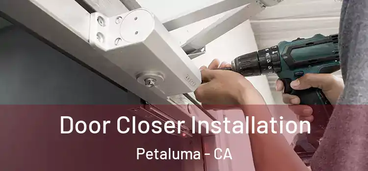 Door Closer Installation Petaluma - CA