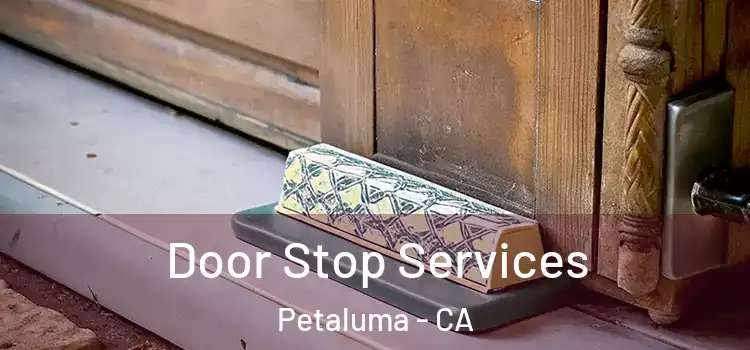 Door Stop Services Petaluma - CA