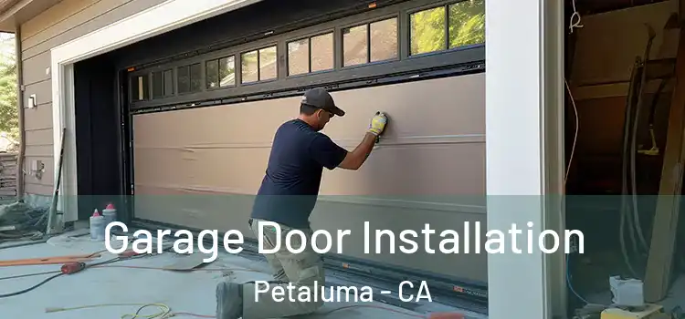  Garage Door Installation Petaluma - CA