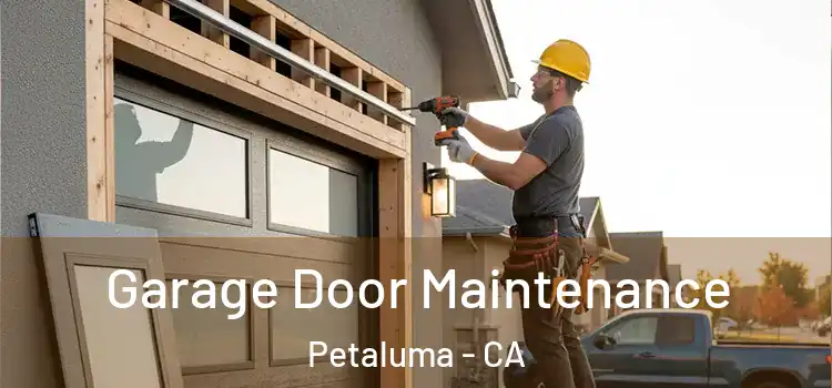 Garage Door Maintenance Petaluma - CA