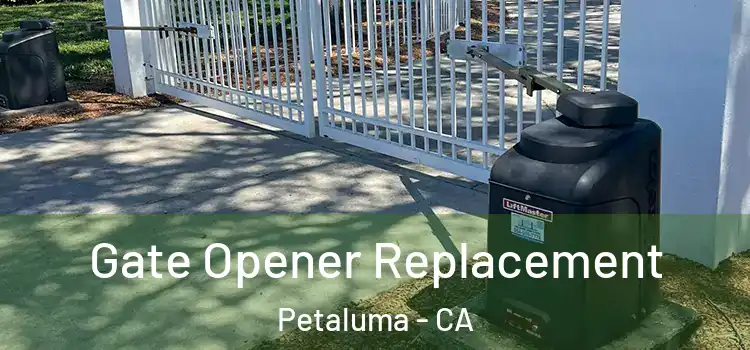 Gate Opener Replacement Petaluma - CA