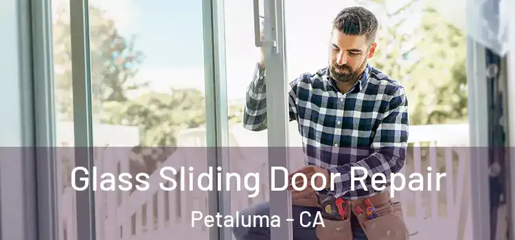 Glass Sliding Door Repair Petaluma - CA