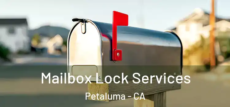  Mailbox Lock Services Petaluma - CA