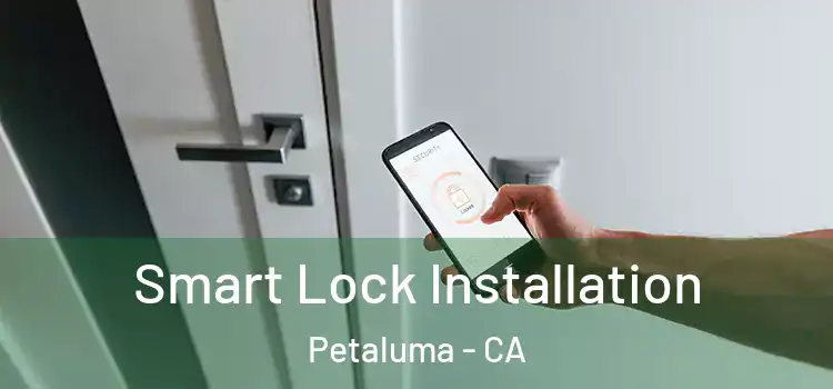  Smart Lock Installation Petaluma - CA